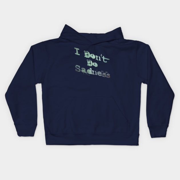 Don't do Sadness Kids Hoodie by TheatreThoughts